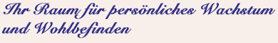 Ihr Raum für persönliches Wachstum und Wohlbefinden